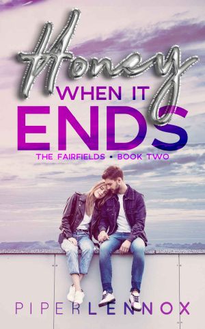[The Fairfields 02] • Honey, When It Ends · the Fairfields | Book Two